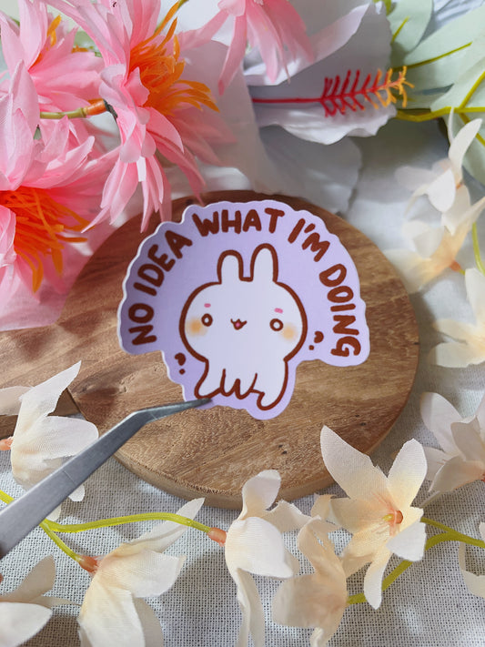 No Idea What I'm Doing! - Die Cut Stickers!