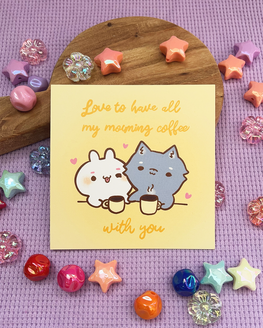 All My Morning Coffee with You! Square Print, Card
