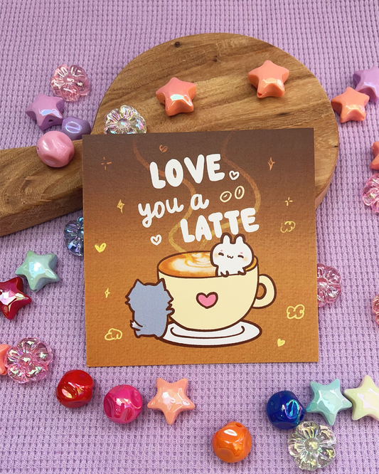 Love you a Latte! - Square Print, Card