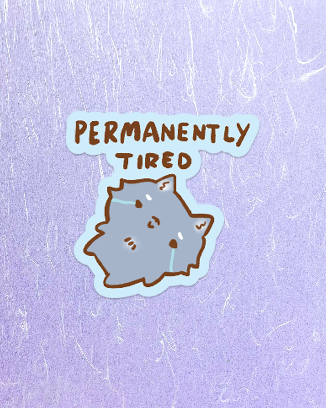 Permanently Tired - Die Cut Stickers!