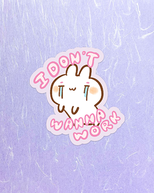 I Don't Wanna Work - Die Cut Stickers!