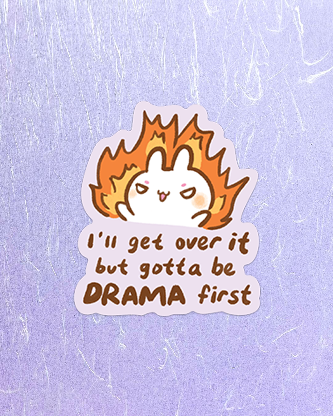 I'll Get Over It, But Drama First! - Die Cut Stickers!