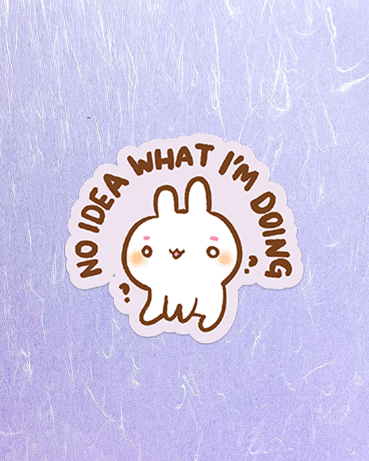 No Idea What I'm Doing! - Die Cut Stickers!