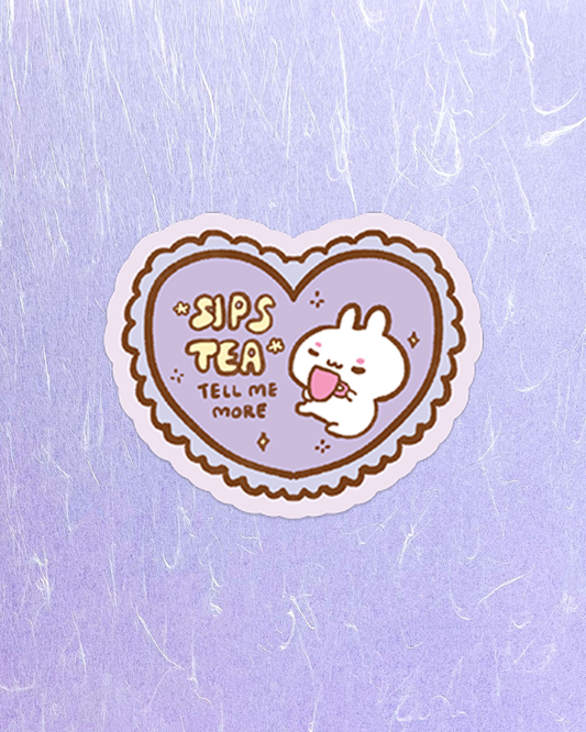 Sips Tea, Tell Me More - Die Cut Stickers!