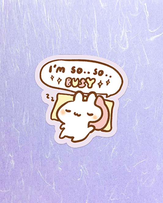 I’m So So Busy - Die Cut Stickers!