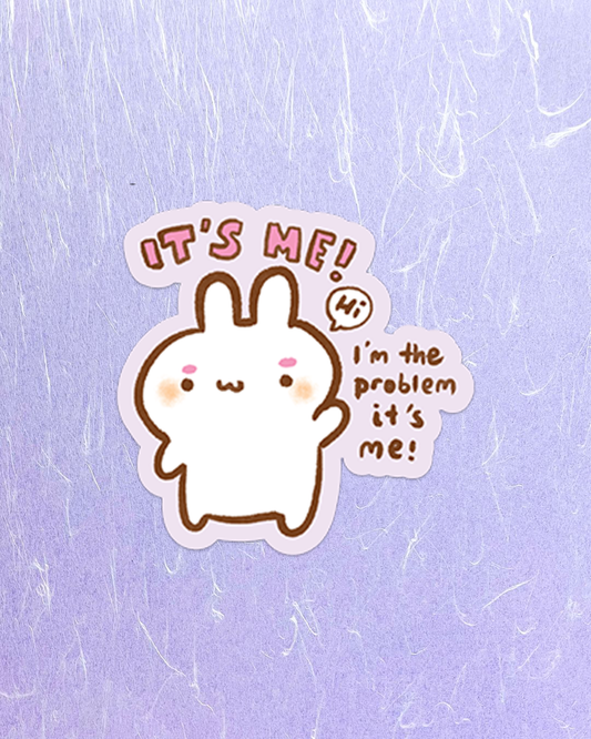 I'm the Problem it's Me - Die Cut Stickers!