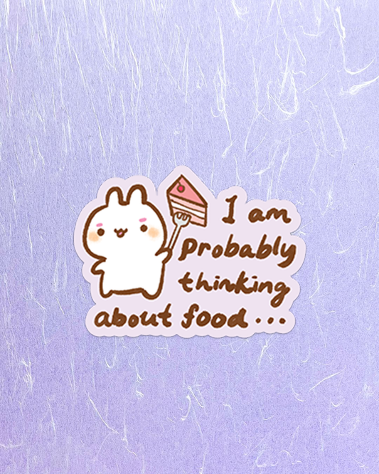 I'm probably thinking about food! - Die Cut Stickers!