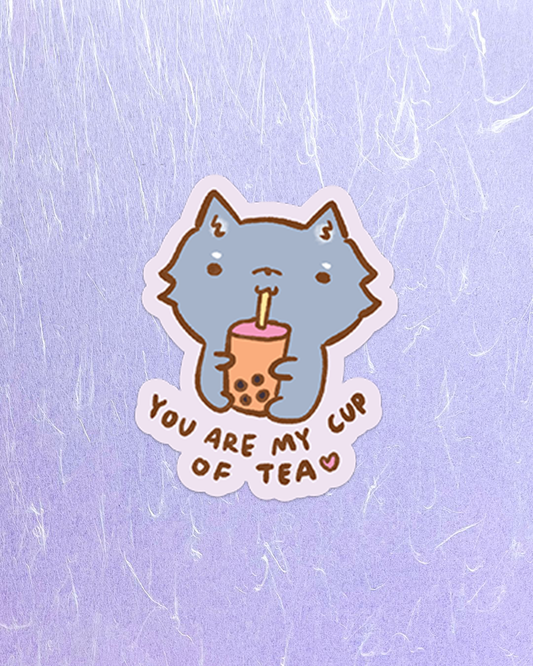 You are My Cup of Tea - Die Cut Stickers!